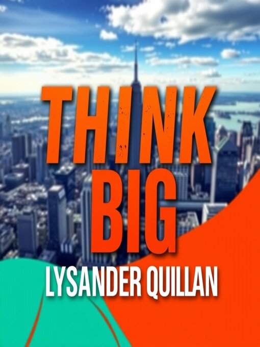 Title details for Think Big by Lysander Quillan - Wait list